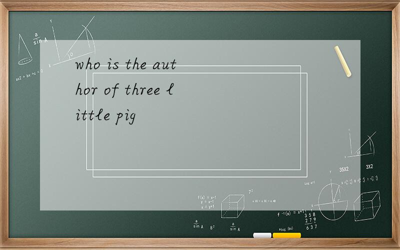who is the author of three little pig