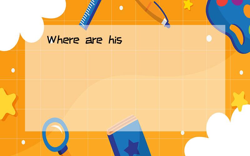 Where are his