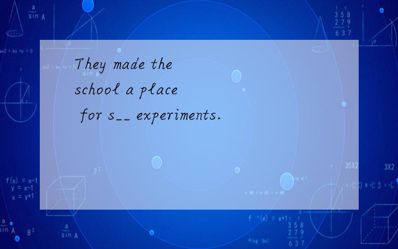 They made the school a place for s__ experiments.