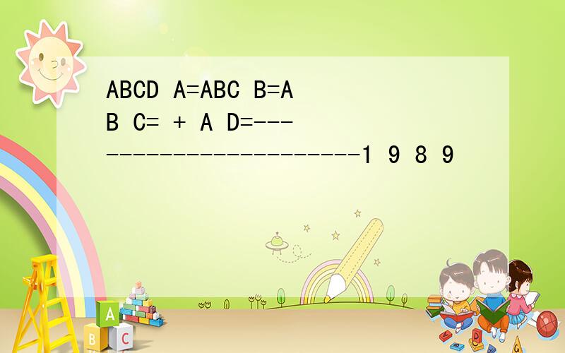 ABCD A=ABC B=AB C= + A D=----------------------1 9 8 9