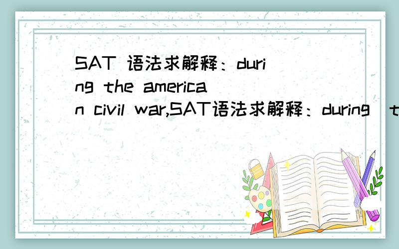SAT 语法求解释：during the american civil war,SAT语法求解释：during  the american civil war, american red cross founder Clara Barton ministered to soldiers on the (battlefields, at Antietam, so close was she to the actual fighting) that a