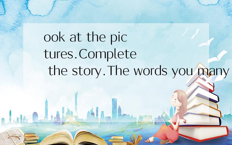 ook at the pictures.Complete the story.The words you many need :camera,bird翻译翻译:有一个男孩在这里