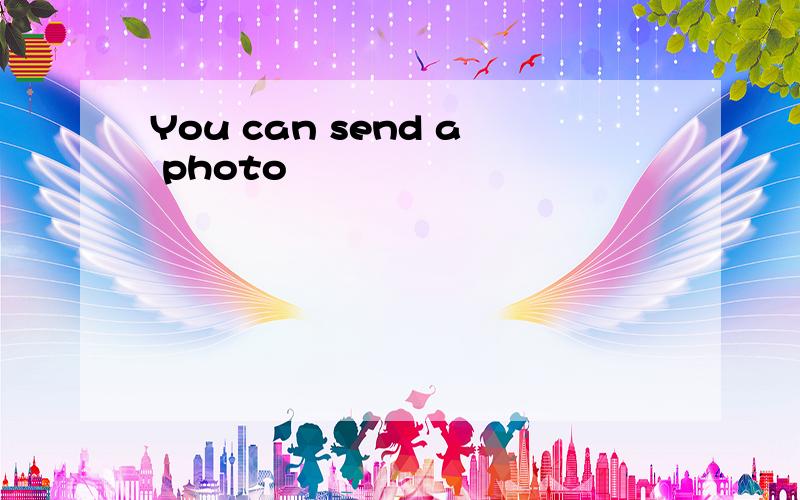 You can send a photo